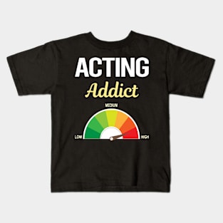 Funny Addict Acting Actor Actress Kids T-Shirt